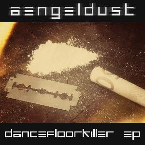 Aengeldust - Dancefloor Killer EP