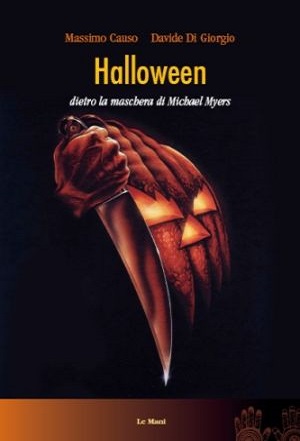 Halloween Dietro la maschera di Michael Myers di Massimo Causo Libro