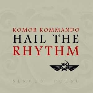 Komor-Kommando Hail-The-Rhythm EP