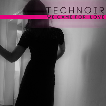 technoir wecameforlove
