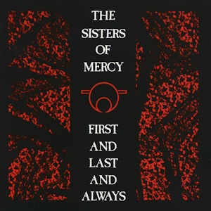 the sister of mercy First and Last and Always 1985